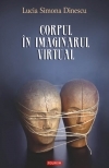Corpul in imaginarul virtual de Lucia Simona Dinescu