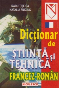 Dictionar de stiinta si tehnica francez-roman de Radu Titeica, Natalia Fiuciuc