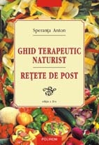 Ghid terapeutic naturist. retete de post (editia a iv-a) de Speranta Anton