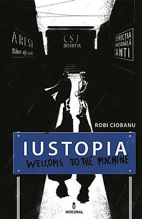 Iustopia - Welcome to the Machine de Robi Ciobanu