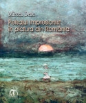 Peisajul impresionist in pictura din romania de Mircea Deac