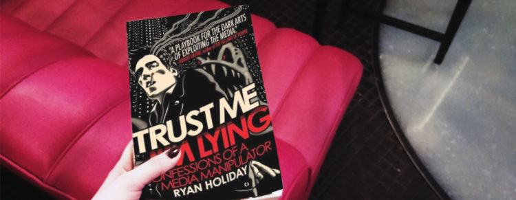Ryan Holiday Trust me I'm lying