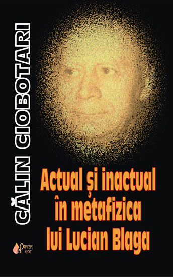 Actual si inactual in metafizica lui lucian blaga de Calin Ciobotari