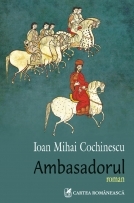 Ambasadorul. editie noua de Ioan Mihai Cochinescu