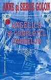 Angelica si complotul umbrelor de Anne & Serge Golon