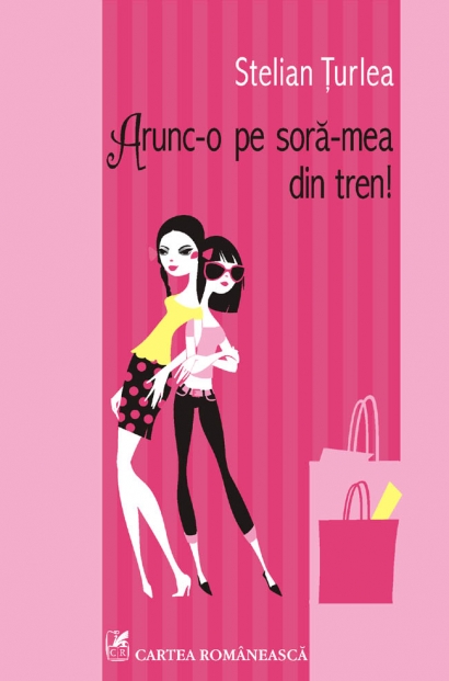 Arunc-o pe sora-mea din tren! de Stelian Turlea