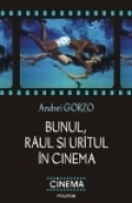 Bunul, raul si uritul in cinema de Andrei Gorzo