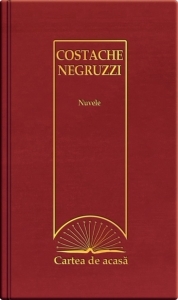 Cartea de acasa nr. 18. costache negruzzi - nuvele de Costache Negruzzi