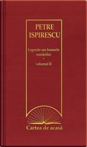 Cartea de acasa nr. 28. petre ispirescu - legende sau basmele romanilor, volumul ii de