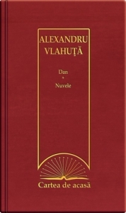 Cartea de acasa nr. 37. alexandru vlahuta - dan. nuvele de Alexandru Vlahuta