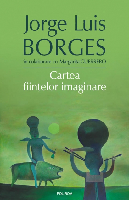 Cartea fiintelor imaginare de Jorge Luis Borges
