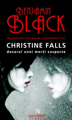 Christine falls. dosarul unei morti suspecte de Benjamin Black