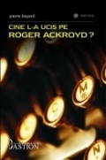 Cine l-a ucis pe roger ackroyd de Pierre Bayard