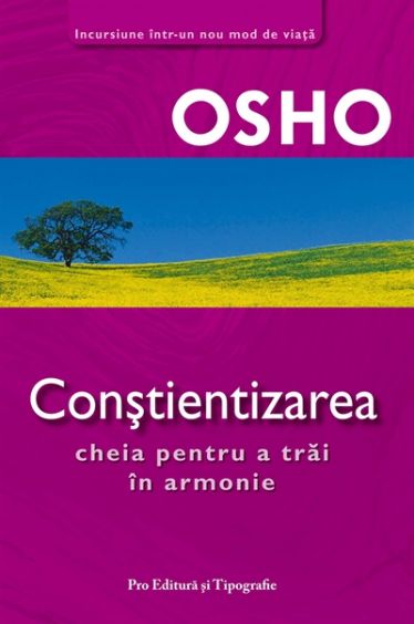 Constientizarea - cheia pentru a trai in armonie de Osho