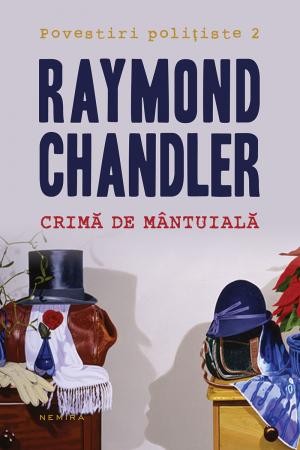 Crima de mantuiala (Povestiri politiste vor.2) de Raymond Chandler