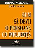 Cum sa devii o persoana cu influenta de Jim Dornan, John C. Maxwell