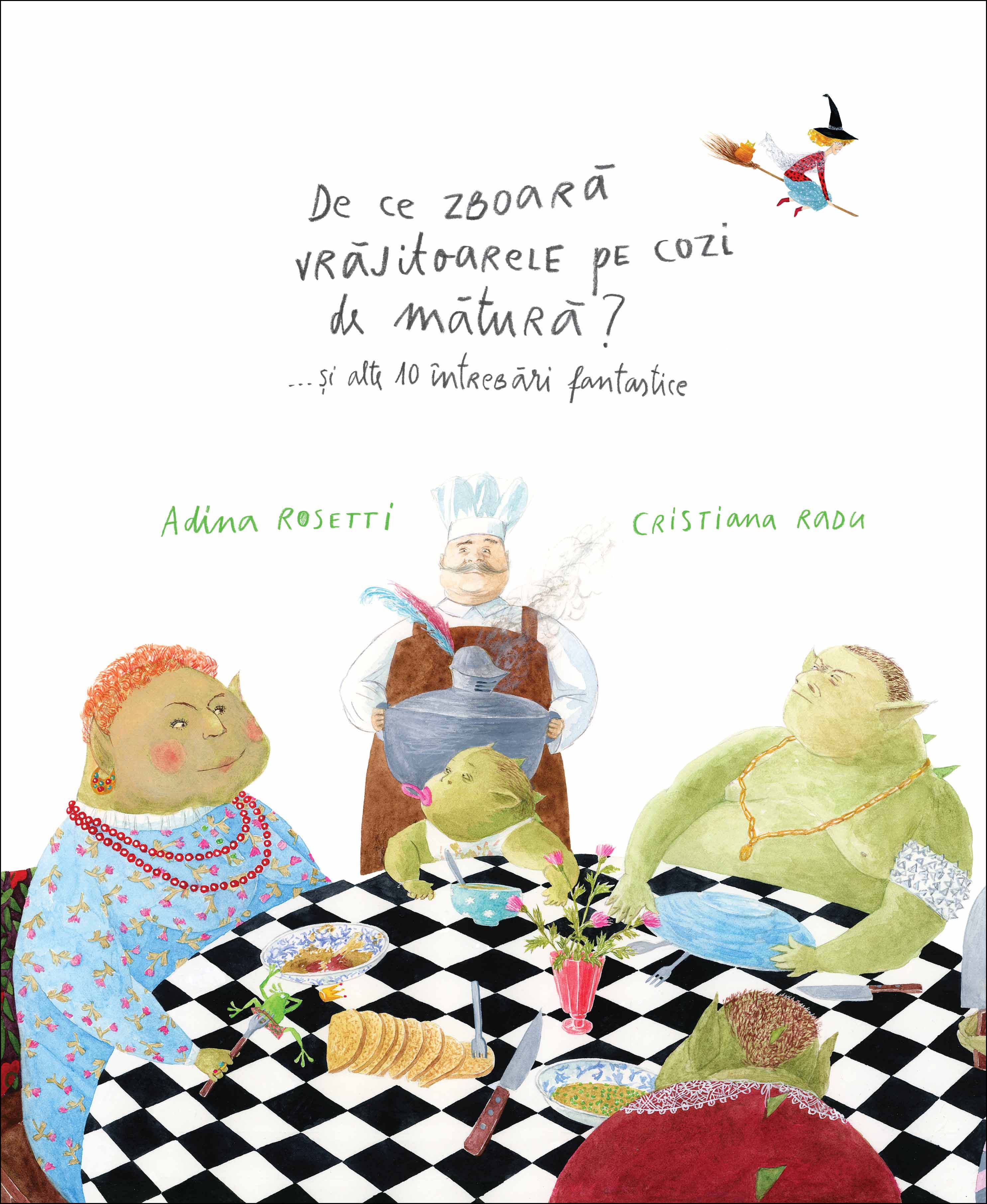 De ce zboară vrăjitoarele pe cozi de mătură? .....Și alte 10 întrebari fantastice de Adina Rosetti