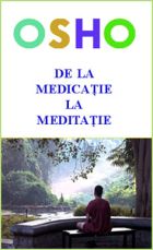 De la medicatie la meditatie de Osho