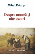 Despre munca si alte eseuri de Mihai Pricop