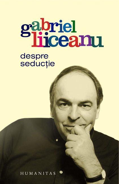 Despre seductie de Gabriel Liiceanu