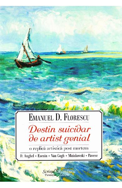 Destin suicidar de artist genial de Emanuel D. Florescu