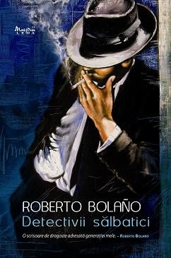 Detectivii salbatici de Roberto Bolano