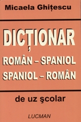 Dictionar roman - spaniol, spaniol - roman de uz scolar de Micaela Ghitescu