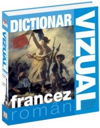 Dictionar vizual francez-roman. editia a ii-a de Dorling Kindersley