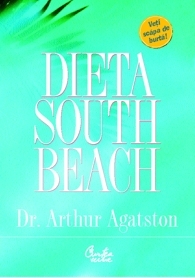 Dieta south beach. un plan simplu si placut, conceput de un medic, pentru a reusi sa slabiti rapid si sanatos (veti scapa de burta) de Arthur Agatston