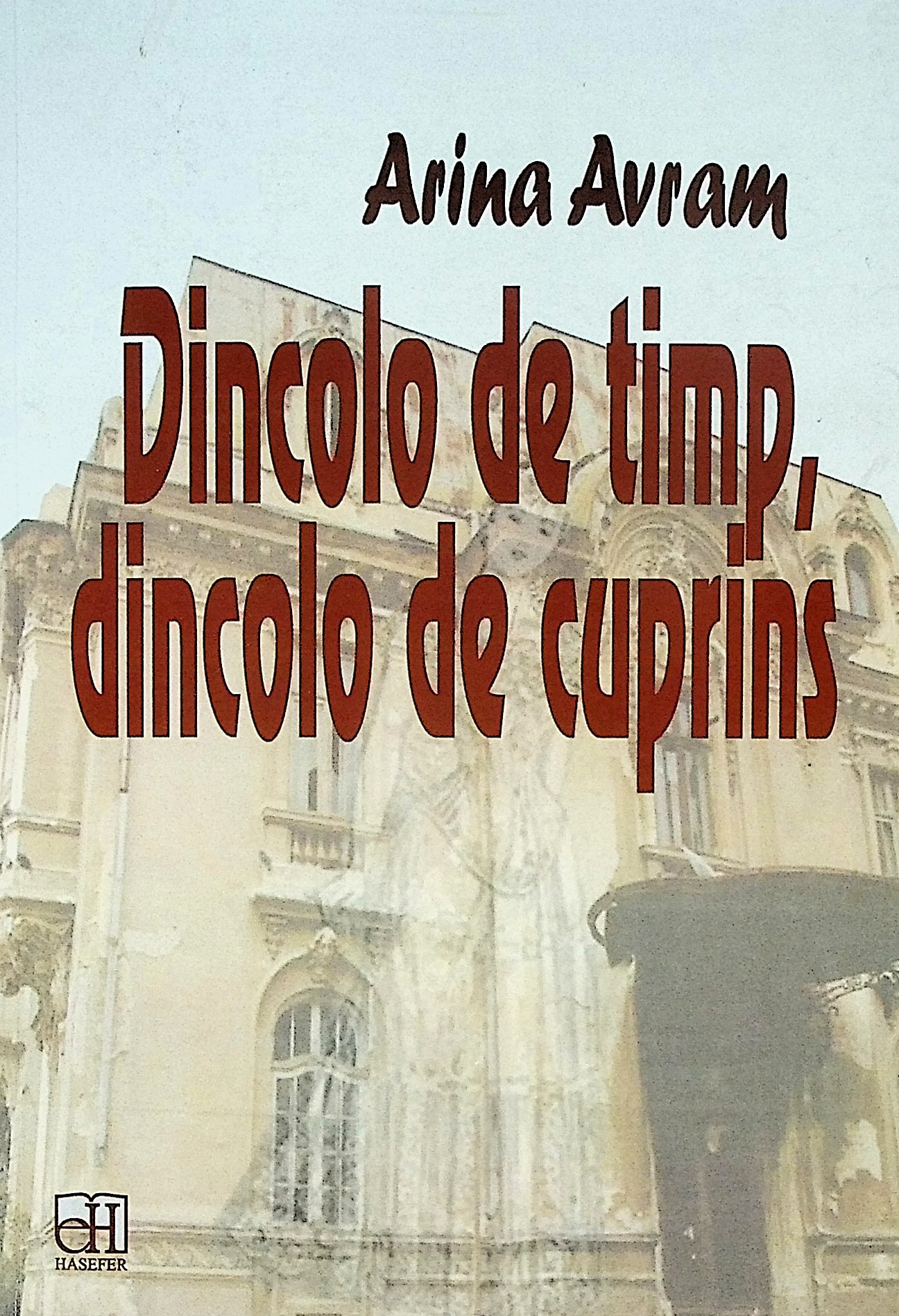 Dincolo de timp, dincolo de cuprins de Arina Avram