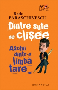 Dintre sute de clisee. aschii dintr-o limba tare de Radu Paraschivescu