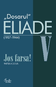 Dosarul eliade. jos farsa! partea a doua, vol. v (1936-1944) de Mircea Handoca