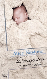 Dragostea e un bonsai de Alice Nastase Buciuta