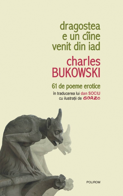 Dragostea e un caine venit din iad. 61 de poeme erotice de Charles Bukowski