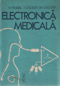 Electronica medicala de Anton Policec, Traian-Daniil Gligor, Gheorghe Ciocloda