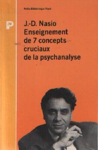 Enseignement de 7 concepts cruciaux de la psychanalyse de Juan-david Nasio