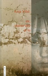 Eu, mama tare si tu de Ania Vilal