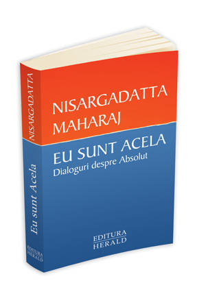 Eu sunt acela. dialoguri despre absolut de Nisargadatta  Maharaj