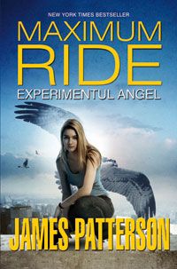 Experimentul angel (maximum ride, vol. 1) de James Patterson