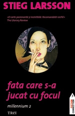 Fata care s-a jucat cu focul. millennium 2 de Stieg Larsson