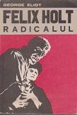 Felix holt radicalul de George Eliot