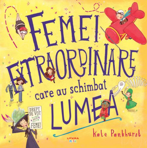 Femei extraordinare care au schimbat lumea de Kate Pankhurst
