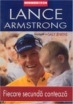Fiecare secunda conteaza de Lance Armstrong