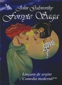 Forsyte saga vol.v - lingura de argint. comedia moderna ii de John Galsworthy