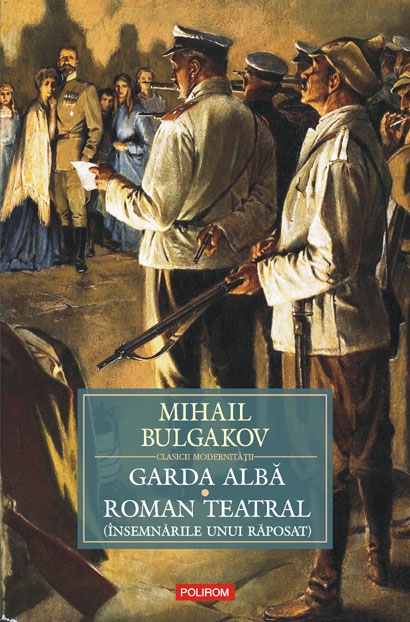 Garda alba. roman teatral (insemnarile unui raposat) de Mihail Bulgakov