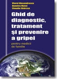Ghid de diagnostic, tratament si prevenire a gripei de Dumitru Matei, Viorel Alexandrescu