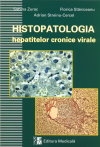 Histopatologia hepatitelor cronice virale de Florica Staniceanu, Adrian Streinu Cercel, Sabina Zurac