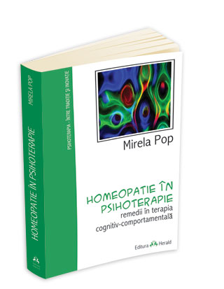 Homeopatie in psihoterapie - remedii in terapia cognitiv-comportamentala de Mirela Pop