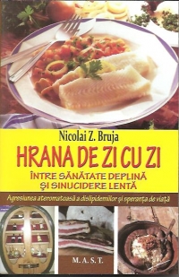 Hrana de zi cu zi - intre sanatate deplina si sinucidere lenta de Nicolai Z. Bruja