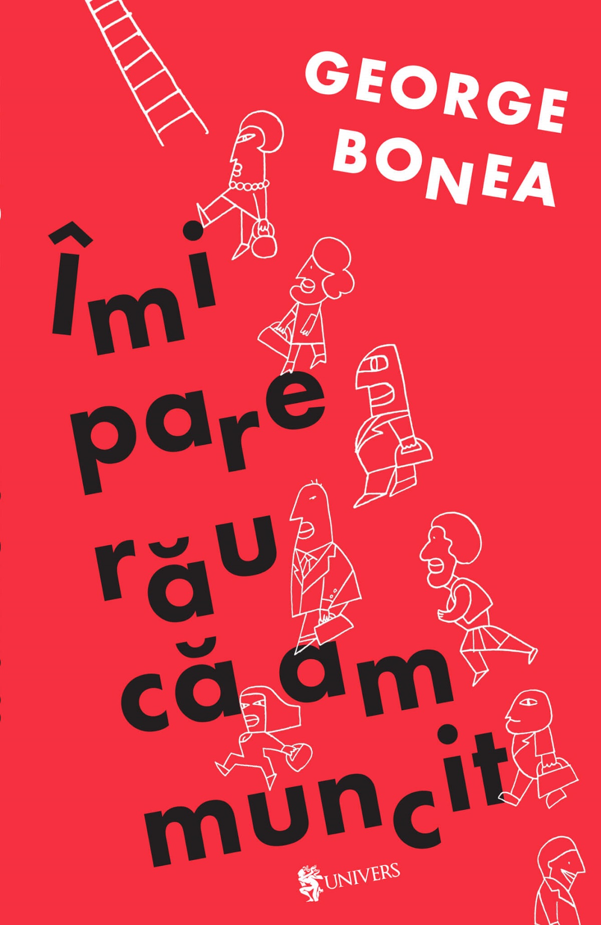 Îmi pare rău că am muncit de George Bonea